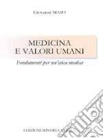 Medicina e valori umani. Fondamenti per un'etica medica libro