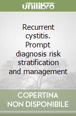 Recurrent cystitis. Prompt diagnosis risk stratification and management libro