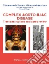 Complex aorto-iliac disease. Treatment options and cases review libro