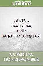 ABCD... ecografico nelle urgenze-emergenze