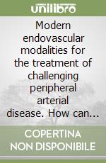 Modern endovascular modalities for the treatment of challenging peripheral arterial disease. How can we treat better calcified lesions?