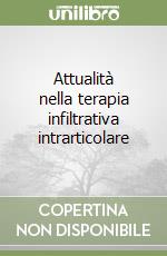 Attualità nella terapia infiltrativa intrarticolare libro