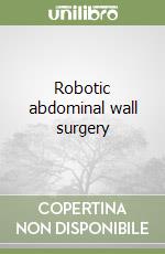 Robotic abdominal wall surgery libro