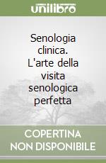 Senologia clinica. L'arte della visita senologica perfetta