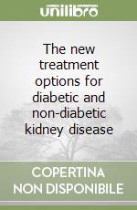 The new treatment options for diabetic and non-diabetic kidney disease libro