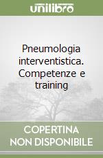 Pneumologia interventistica. Competenze e training