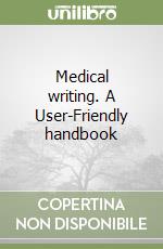 Medical writing. A User-Friendly handbook libro