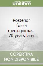 Posterior fossa meningiomas. 70 years later libro