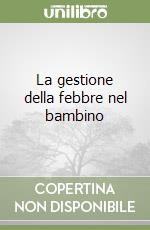 La gestione della febbre nel bambino libro