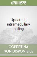 Update in intramedullary nailing