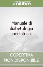 Manuale di diabetologia pediatrica libro