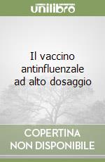 Il vaccino antinfluenzale ad alto dosaggio libro