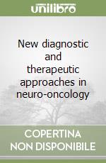 New diagnostic and therapeutic approaches in neuro-oncology libro
