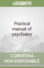 Practical manual of psychiatry libro