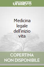 Medicina legale dell'inizio vita libro