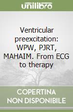 Ventricular preexcitation: WPW, PJRT, MAHAIM. From ECG to therapy libro
