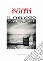 Il coraggio nasce col sole