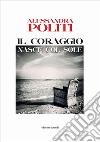 Il coraggio nasce col sole libro