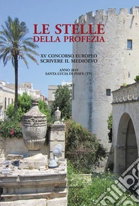 Le stelle della profezia. 15° concorso europeo scrivere il Medioevo libro