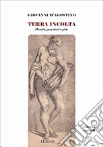 Terra incolta. Poesie, pensieri e più libro