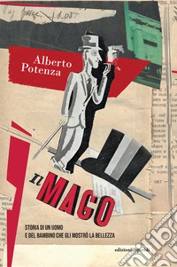 Il mago. Storia di un uomo e del bambino che gli mostrò la bellezza libro