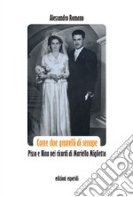 Come due granelli di senape. Pisso e Nina nei ricordi di Mariella Miglietta libro