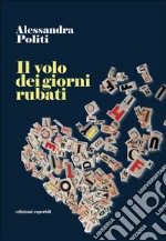 Il volo dei giorni rubati libro