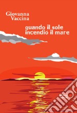 Quando il sole incendiò il mare