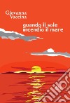 Quando il sole incendiò il mare libro