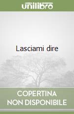 Lasciami dire libro