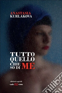 Tutto quello che so di me libro