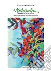 Naturalia. Vocabolario tematico. La storia naturalistica nel dialetto Salento libro di Bissanti Raffaele