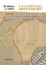 Una città da difendere. Il castello di Gallipoli tra architettura militare e graffiti murali