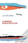 L'odore dell'oceano libro di Bari Annalisa