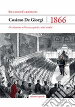 Cosimo De Giorgi 1866. Un salentino a Firenze capitale libro