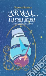 Armal e la stella azzurra. Una storia fantastica libro