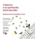 Il Salento e lo spettacolo delle lucciole-Salento and the fireflies'show. Ediz. illustrata. Con QR code