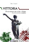 Vittoria. Il monumento ai caduti di Alezio. Dinamiche storiche e celebrative libro