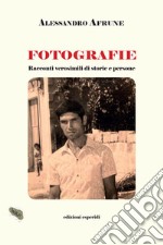 Fotografie. Racconti verosimili di storie e persone