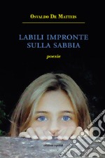 Labili impronte sulla sabbia. Poesie