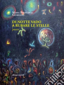 E di notte vado a rubare le stelle