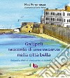 Gallipoli. Racconto di una vacanza nella città bella. Ediz. multilingue libro