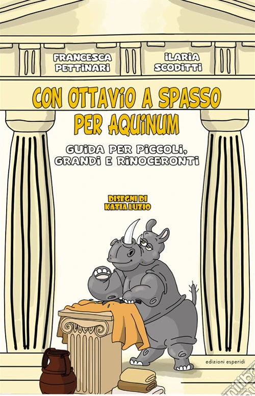 Con Ottavio a spasso per Aquinum. Guida per piccoli, grandi e rinoceronti
