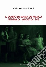 Il diario di Maria De Marco. Gennaio-Agosto 1943 libro