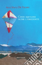 Come aquiloni oltre l'orizzonte libro