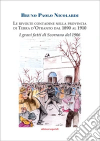 Le rivolte contadine nella Provincia di Terra d'Otranto dal 1890 al 1910. I gravi fatti di Scorrano libro