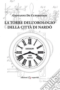 La torre dell'orologio della città di Nardò libro