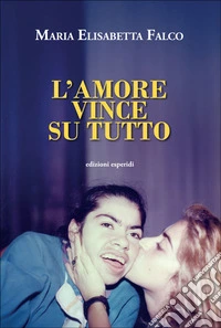 L'amore vince su tutto libro
