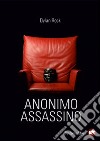 Anonimo assassino libro di Rock Dylan