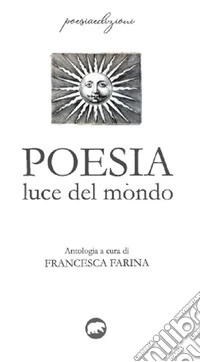 Poesia. Luce del mondo libro